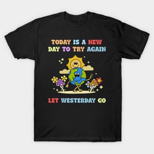 Today is a new day to try again T-Shirt